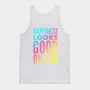 Happiness Looks Good On You Tank Top